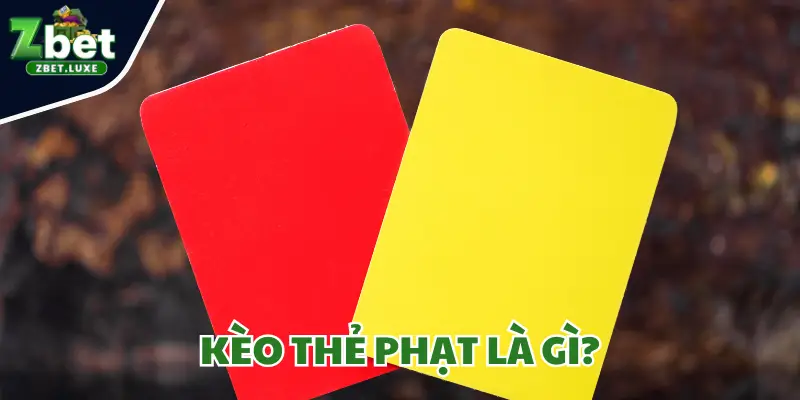 Kèo Thẻ Phạt Là Gì